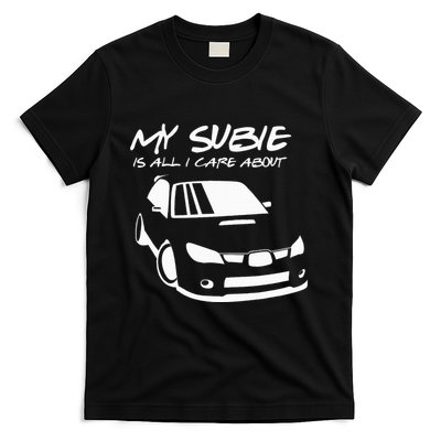 My subie is all i care about T-Shirt