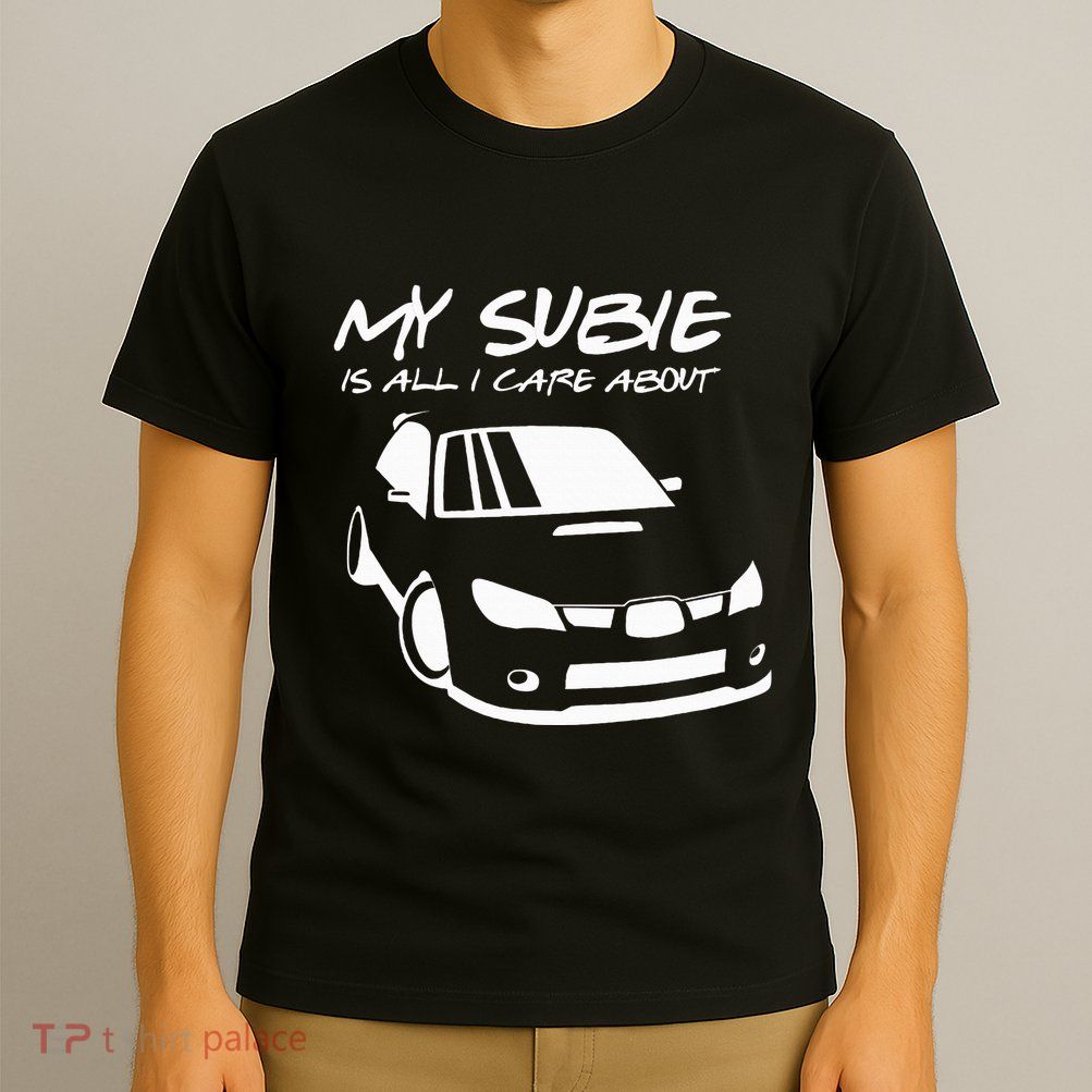 My subie is all i care about T-Shirt