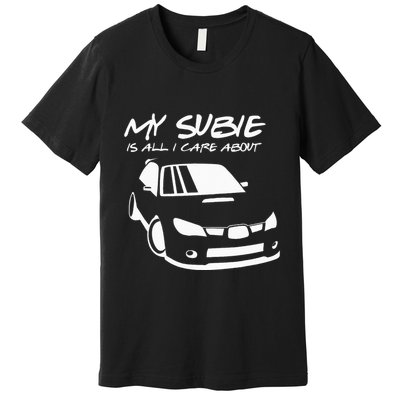 My subie is all i care about Premium T-Shirt