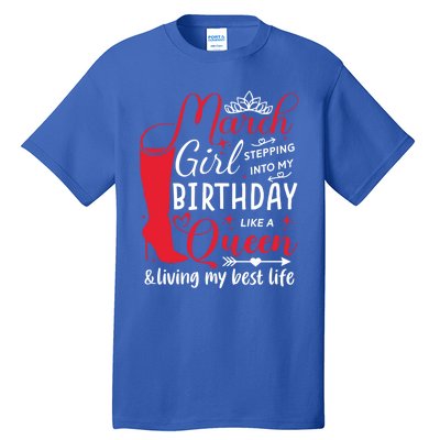 March Stepping Into My Birthday High Heel Pisces Queen Meaningful Gift Tall T-Shirt