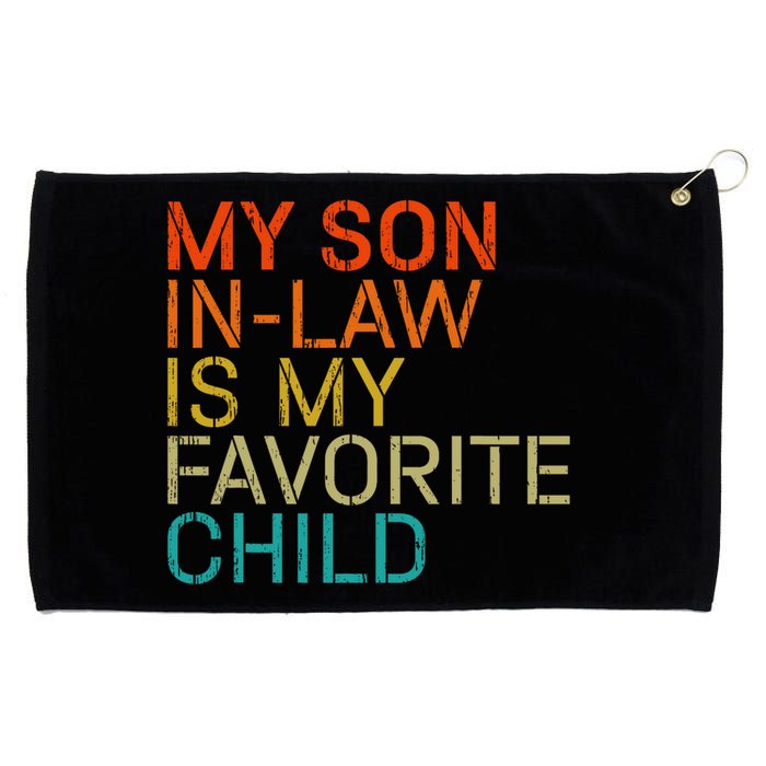 My Son In Law Is My Favorite Child Is My Son In Law Grommeted Golf Towel