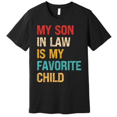 My Son In Law Is My Favorite Child Funny Family Humor Retro Premium T-Shirt