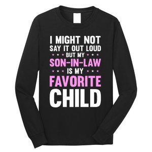 My Son In Law Is My Favorite Child Mothers Day Funny Mom Long Sleeve Shirt