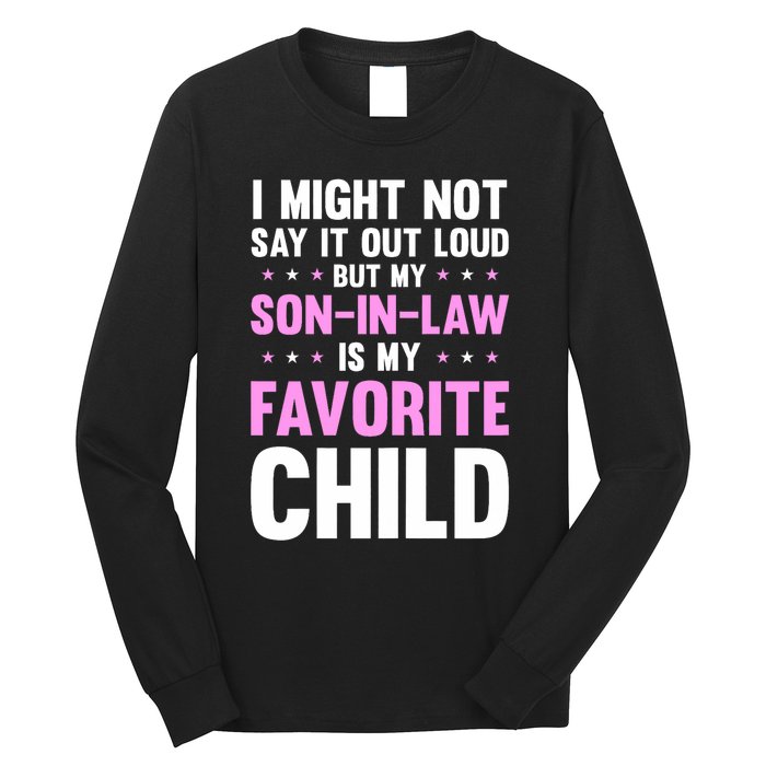 My Son In Law Is My Favorite Child Mothers Day Funny Mom Long Sleeve Shirt