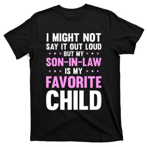 My Son In Law Is My Favorite Child Mothers Day Funny Mom T-Shirt