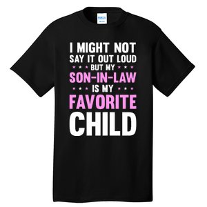 My Son In Law Is My Favorite Child Mothers Day Funny Mom Tall T-Shirt