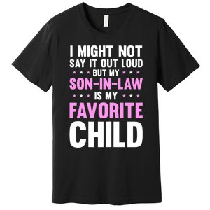 My Son In Law Is My Favorite Child Mothers Day Funny Mom Premium T-Shirt