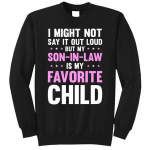 My Son In Law Is My Favorite Child Mothers Day Funny Mom Tall Sweatshirt