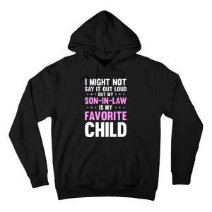 My Son In Law Is My Favorite Child Mothers Day Funny Mom Tall Hoodie