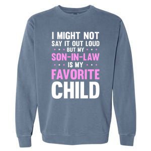 My Son In Law Is My Favorite Child Mothers Day Funny Mom Garment-Dyed Sweatshirt