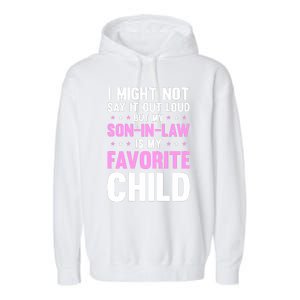 My Son In Law Is My Favorite Child Mothers Day Funny Mom Garment-Dyed Fleece Hoodie