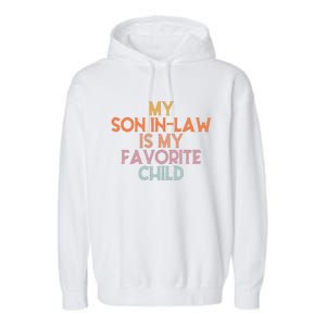 My Son In Law Is My Favorite Child Mothers Day Mother In Law Garment-Dyed Fleece Hoodie