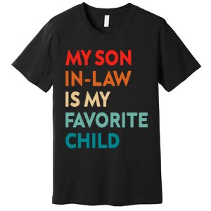 My Son In Law Is My Favorite Child Nostalgic Family Humor Premium T-Shirt