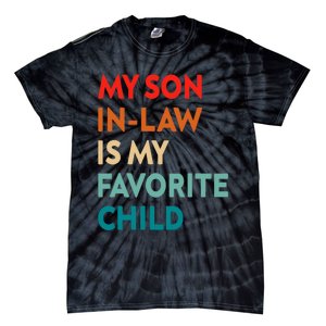 My Son In Law Is My Favorite Child Nostalgic Family Humor Tie-Dye T-Shirt