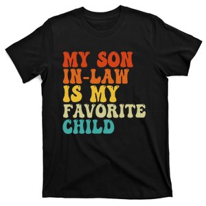 My Son In Law Is My Favorite Child Funny Family Humor Retro T-Shirt