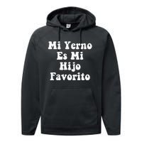 My SonInLaw Is Favorite Child Mi Yerno Es Mi Hijo Favorito Performance Fleece Hoodie