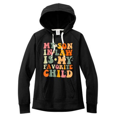 My Son In Law Is My Favorite Child Funny Family Mother Day Gift Women's Fleece Hoodie