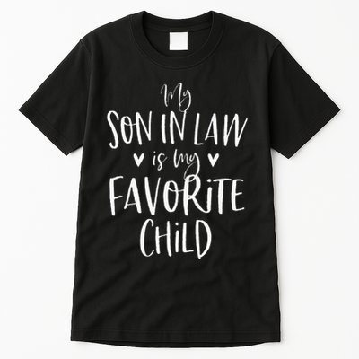 My Son In Law Is My Favorite Child Mother In Law Gifts Mom Tall T-Shirt