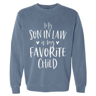My Son In Law Is My Favorite Child Mother In Law Gifts Mom Garment-Dyed Sweatshirt