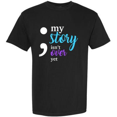 My Story Isn't Over Yet Suicide Prevention Awareness Garment-Dyed Heavyweight T-Shirt