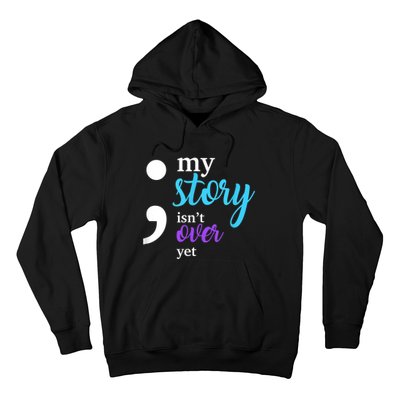 My Story Isn't Over Yet Suicide Prevention Awareness Hoodie