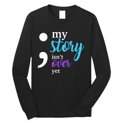 My Story Isn't Over Yet Suicide Prevention Awareness Long Sleeve Shirt