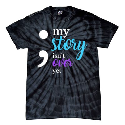 My Story Isn't Over Yet Suicide Prevention Awareness Tie-Dye T-Shirt