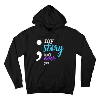 My Story Isn't Over Yet Suicide Prevention Awareness Tall Hoodie