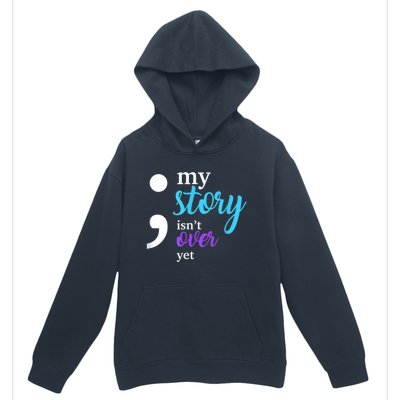 My Story Isn't Over Yet Suicide Prevention Awareness Urban Pullover Hoodie