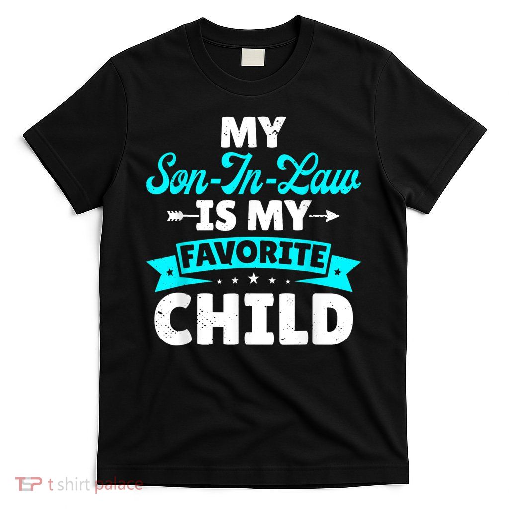 My Son In Law Is My Favorite Child Family T-Shirt