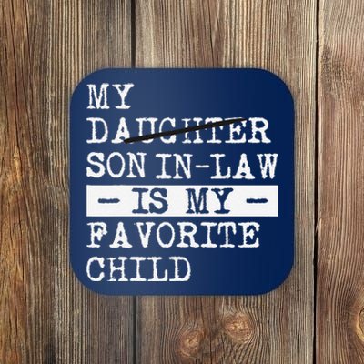 My Son In Law Is My Favorite Child Funny Replaced Daughter Coaster