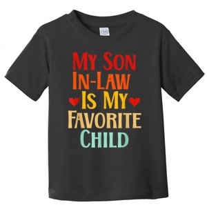 My Son In Law Is My Favorite Child Family Toddler T-Shirt