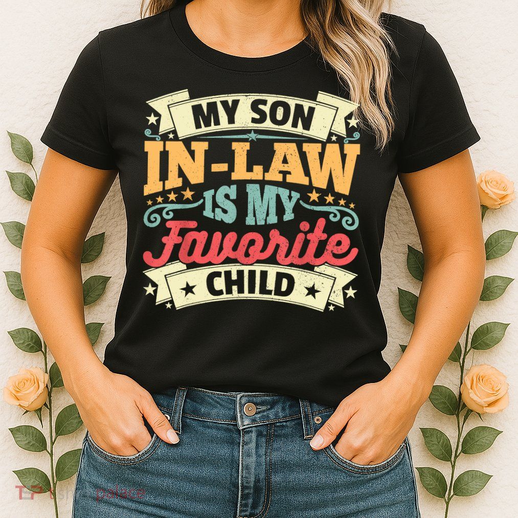 My Son In Law Is My Favorite Child Womens T-Shirt
