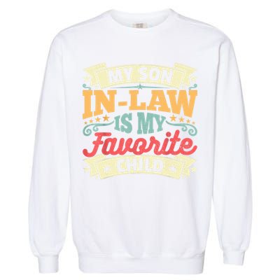 My Son In Law Is My Favorite Child Garment-Dyed Sweatshirt