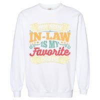 My Son In Law Is My Favorite Child Garment-Dyed Sweatshirt