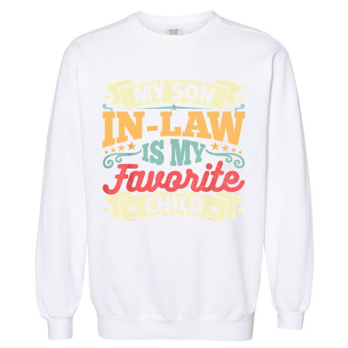 My Son In Law Is My Favorite Child Garment-Dyed Sweatshirt
