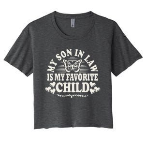 My Son In Law Is My Favorite Child Funny Family Women's Crop Top Tee