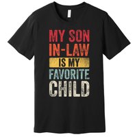 My Son In Law Is My Favorite Child Funny Saying Retro Premium T-Shirt