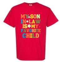 My Son In Law Is My Favorite Child Family Garment-Dyed Heavyweight T-Shirt