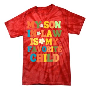 My Son In Law Is My Favorite Child Family Tie-Dye T-Shirt