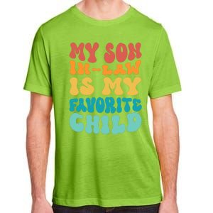 My Son In Law Is My Favorite Child Son In Law Funny Groovy Adult ChromaSoft Performance T-Shirt