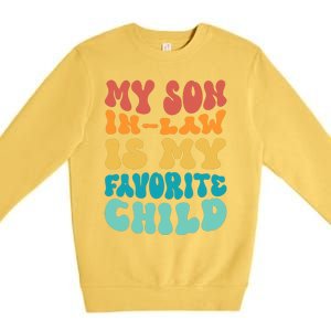 My Son In Law Is My Favorite Child Son In Law Funny Groovy Premium Crewneck Sweatshirt