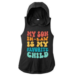 My Son In Law Is My Favorite Child Son In Law Funny Groovy Ladies PosiCharge Tri-Blend Wicking Draft Hoodie Tank