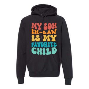 My Son In Law Is My Favorite Child Son In Law Funny Groovy Premium Hoodie