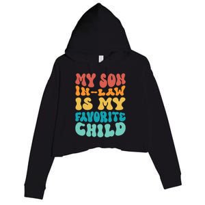 My Son In Law Is My Favorite Child Son In Law Funny Groovy Crop Fleece Hoodie