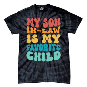 My Son In Law Is My Favorite Child Son In Law Funny Groovy Tie-Dye T-Shirt