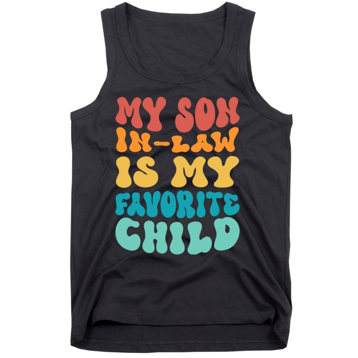 My Son In Law Is My Favorite Child Son In Law Funny Groovy Tank Top