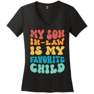 My Son In Law Is My Favorite Child Son In Law Funny Groovy Women's V-Neck T-Shirt