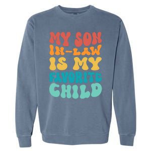 My Son In Law Is My Favorite Child Son In Law Funny Groovy Garment-Dyed Sweatshirt