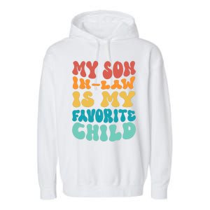 My Son In Law Is My Favorite Child Son In Law Funny Groovy Garment-Dyed Fleece Hoodie